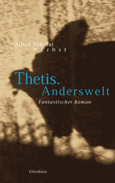 Alban Nikolai Herbst - Thetis. Anderswelt, E-bok
