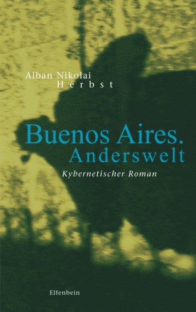 Alban Nikolai Herbst - Buenos Aires. Anderswelt, E-bok
