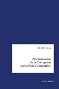 Normalisation de la Corruption par la Police Congolaise: Analyse des Causes et des Strat�gies de Lutte contre la Corruption