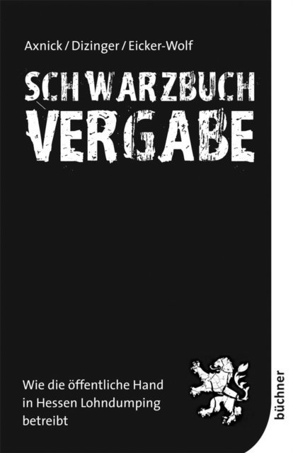Kai Eicker-Wolf, Liv Dizinger, Christian Axnick - Schwarzbuch Vergabe, E-bok