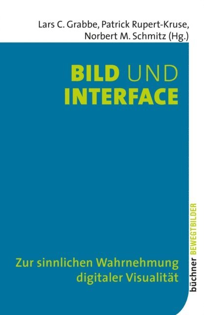 Norbert M. Schmitz, Patrick Rupert-Kruse, Lars C. Grabbe - Bild und Interface, E-bok