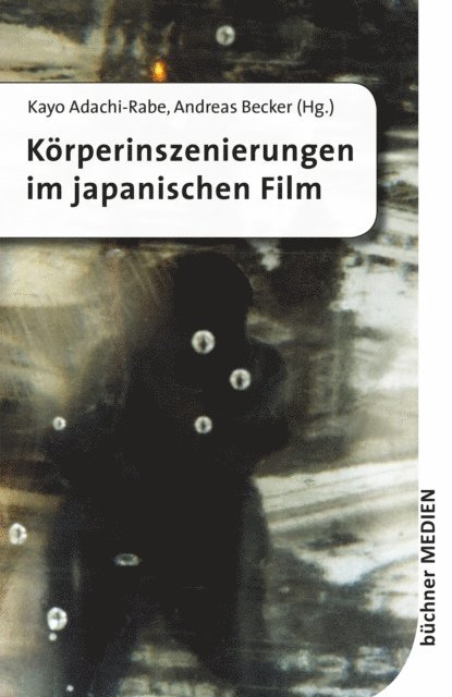 Andreas Becker, Kayo Adachi-Rabe - Körperinszenierungen im japanischen Film, E-bok
