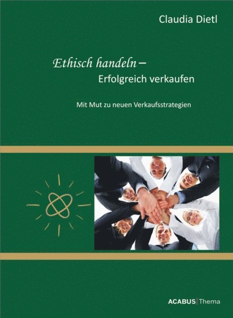 Claudia Dietl - Ethisch handeln - Erfolgreich verkaufen. Mit Mut zu neuen Verkaufsstrategien, E-bok