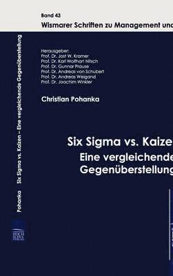 Christian Pohanka, Jost W Kramer - Six Sigma vs. Kaizen - Eine vergleichende Gegenüberstellung, Inbunden