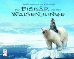 Sakiasi Quanaq - Der Eisbär und der Waisenjunge, Inbunden