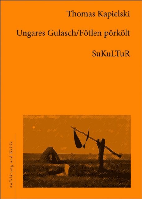 Thomas Kapielski - Ungares Gulasch, E-bok