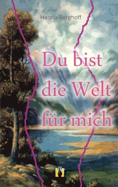 Hanna Berghoff - Du bist die Welt für mich, E-bok