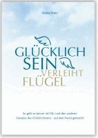 Heike Holz - Glücklich sein verleiht Flügel, Inbunden