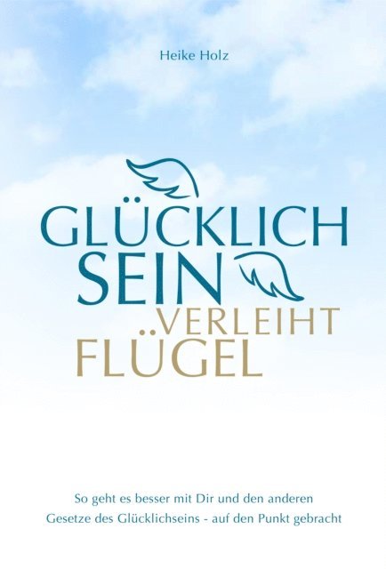 Heike Holz - Glücklich sein verleiht Flügel, E-bok