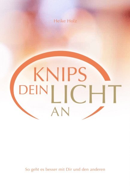 Heike Holz - Knips dein Licht an, E-bok