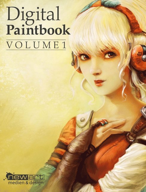 Oliver Wetter, Bente Schlick, Tony Andreas Rudolph, Helge C. Balzer, David Revoy, Joachim Simon, Daniel Czaja, Roger Hassler - Digital Paintbook Volume 1, E-bok