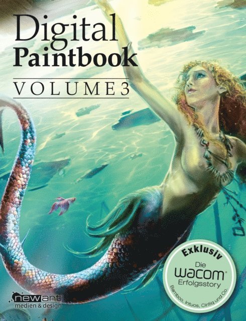 Roger Hassler, Wacom, Oliver Wetter, Rudi Salzer, Juhani Jokinen, Paul Kolvenbach, Julia Briemle, Lawrence Mann, Arthur Haas, Roger Hassler - Digital Paintbook Volume 3, E-bok