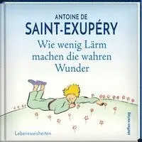 Antoine de Saint-Exupéry - Wie wenig Lärm machen die wahren Wunder, Inbunden. Tillgänglighet: Lägg i varukorg