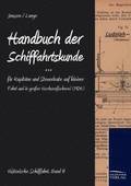 Handbuch der Schifffahrtskunde fr Kapitne und Steuerleute auf kleiner Fahrt und in groer Hochseefischerei
