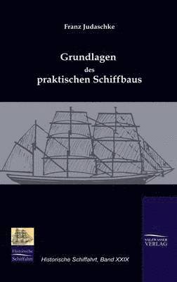 Franz Judaschke - Grundlagen des praktischen Schiffbaus, Inbunden
