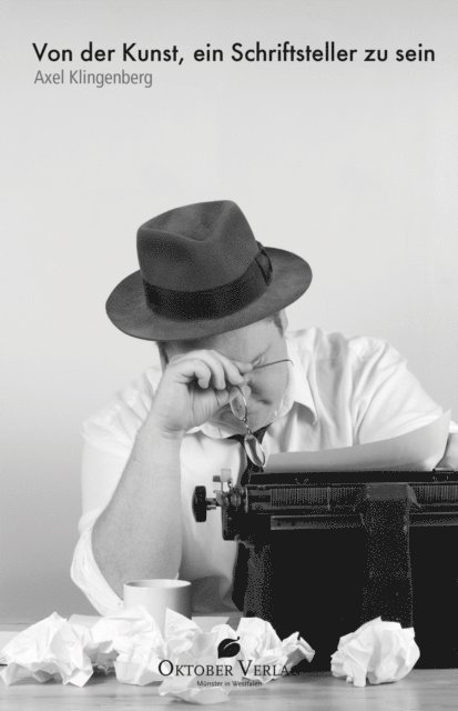 Axel Klingenberg - Von der Kunst, ein Schriftsteller zu sein, E-bok