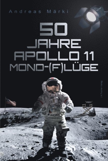 Andreas Marki - 50 Jahre Apollo 11 Mond-(F)lüge, E-bok