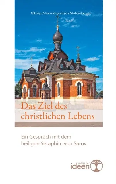 Seraphim von Sarov, Nikolaj Alexandrowitsch Motovilov - Das Ziel des christlichen Lebens, E-bok. Tillgänglighet: Lägg i varukorg