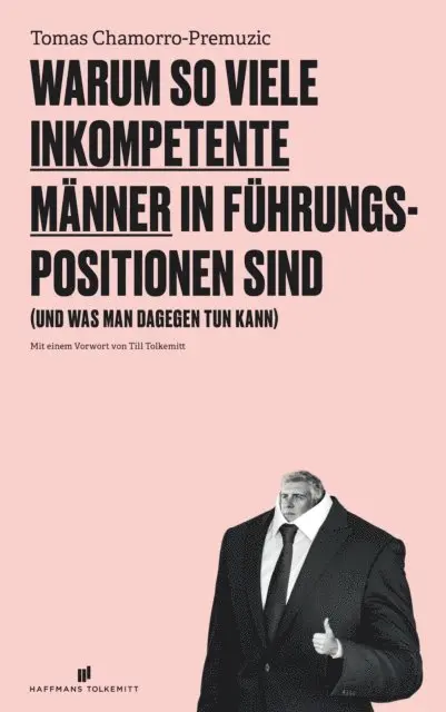 Tomas Chamorro-Premuzic - Warum so viele inkompetente Männer in Führungspositionen sind, E-bok. Tillgänglighet: Lägg i varukorg