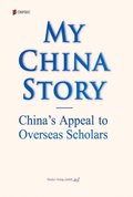 My China StoryisChina's Appeal to Overseas Scholars