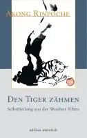 Akong Rinpoche - Den Tiger zähmen, Inbunden. Tillgänglighet: Lägg i varukorg