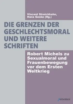 Robert Michels, Vincent Streichhahn, Hans Geske - Grenzen der Geschlechtsmoral und weitere Schriften, Häftad. Tillgänglighet: Lägg i varukorg
