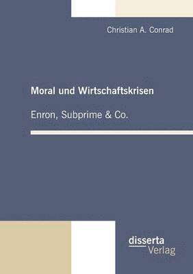 Christian a Conrad - Moral und Wirtschaftskrisen - Enron, Subprime & Co., Häftad