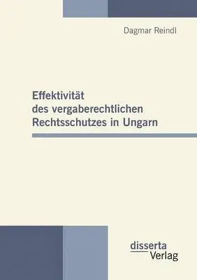 Dagmar Reindl - Effektivität des vergaberechtlichen Rechtsschutzes in Ungarn, Häftad. Tillgänglighet: Lägg i varukorg