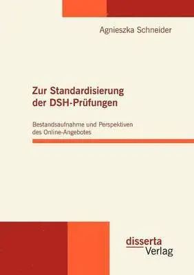 Agnieszka Schneider - Zur Standardisierung der DSH-Prüfungen, Häftad. Tillgänglighet: Lägg i varukorg
