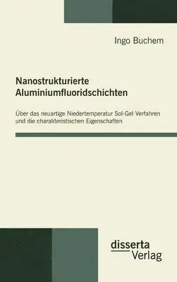Ingo Buchem - Nanostrukturierte Aluminiumfluoridschichten, Inbunden. Tillgänglighet: Lägg i varukorg