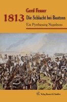 Gerd Fesser - 1813 - Die Schlacht bei Bautzen, Inbunden