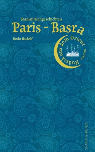Bodo Rudolf - Paris-Basra Stammtischgeschichten, E-bok