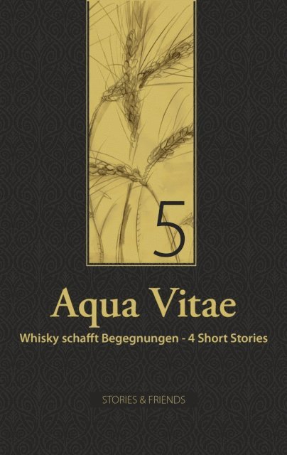 Boris Schneider, Gudrun Buchler, Lisa Weichart, Sven Christian Lennard - Aqua Vitae 5 - Whisky schafft Begegnungen, E-bok