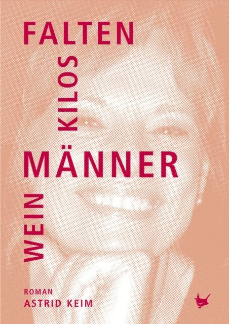 Astrid Keim - Falten, Kilos, Männer, Wein, E-bok