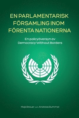 En Parlamentarisk Församling Inom Förenta Nationerna: En policyöversyn av Democracy Without Borders