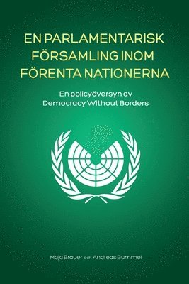 Maja Brauer, Andreas Bummel - En Parlamentarisk Församling Inom Förenta Nationerna: En policyöversyn av Democracy Without Borders, Häftad