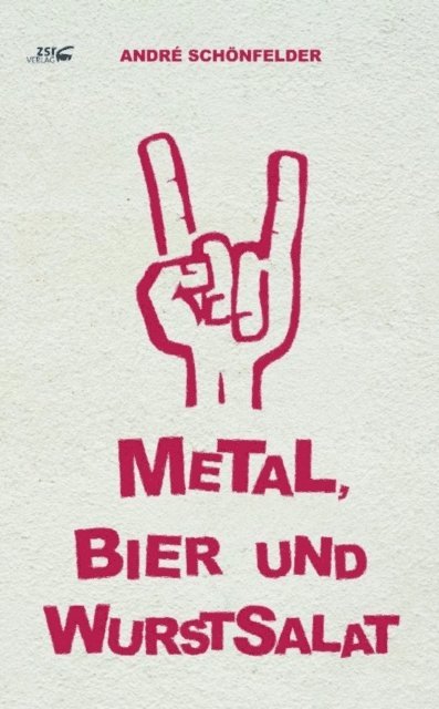 Andre Schonfelder - Metal, Bier und Wurstsalat, E-bok