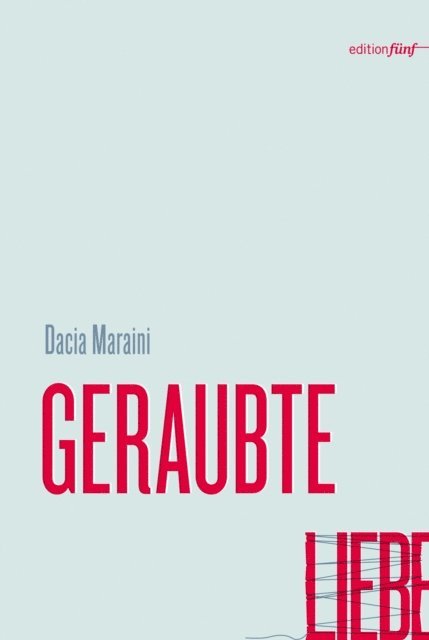 Dacia Maraini - GERAUBTE LIEBE, E-bok