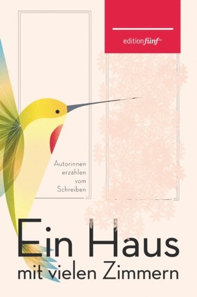 Virginia Woolf, Antje Ravic Strubel, Ali Smith, Anna Seghers, Judith Schalansky, Sylvia Plath, Annette Pehnt, Clarice Lispector, Tove Jansson, Siri Hustvedt, Nora Gomringer, Janet Frame, Tania Blixen, Margaret Atwood, Sophia Jungmann, Karen Nolle - Ein Haus mit vielen Zimmern, E-bok
