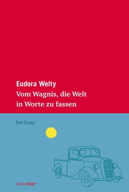 Eudora Welty - Vom Wagnis, die Welt in Worte zu fassen, E-bok