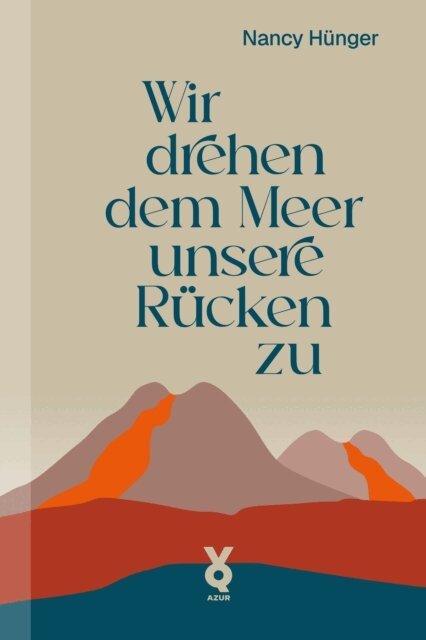 Nancy Hunger - Wir drehen dem Meer unsere Rucken zu, E-bok