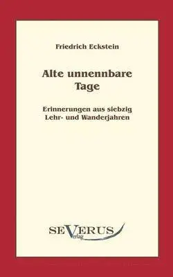 Friedrich Eckstein - Alte, unnennbare Tage, Häftad. Tillgänglighet: Lägg i varukorg