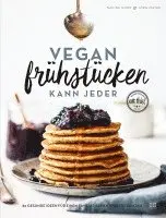 Vegan frühstücken kann jeder