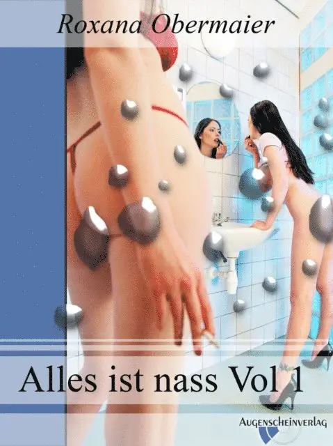 Roxana Obermaier - Alles ist nass Vol. 1, E-bok. Tillgänglighet: Lägg i varukorg