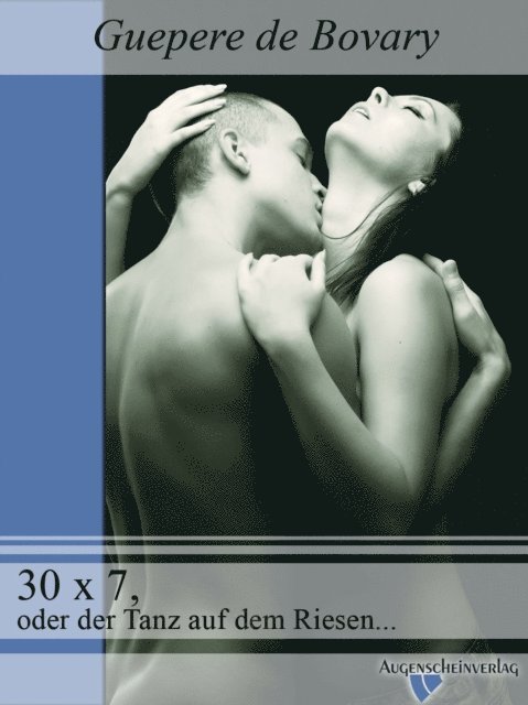 Guepere de Bovary - 30 x 7, oder der Tanz auf dem Riesenschw..z, E-bok