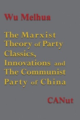 Wu Meihua - Marxist Theory of Party Building, Häftad
