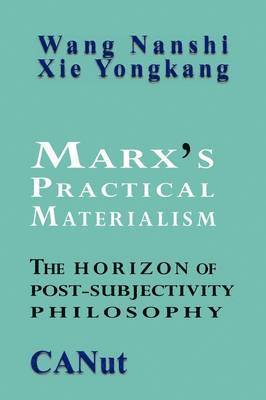 Wang Nanshi, Xie Yongkang - Marx's Practical Materialism, Häftad