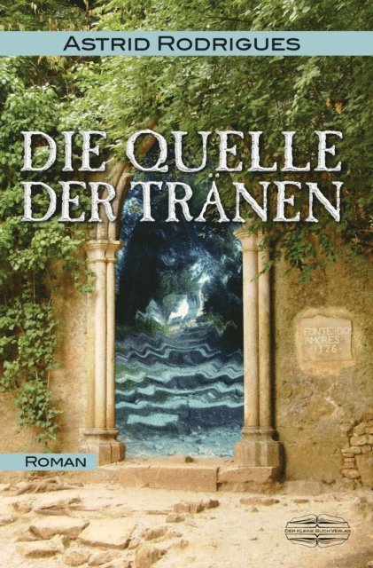 Astrid Rodrigues - Die Quelle der Tränen, E-bok