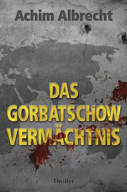 Achim Albrecht - Das Gorbatschow Vermächtnis, E-bok