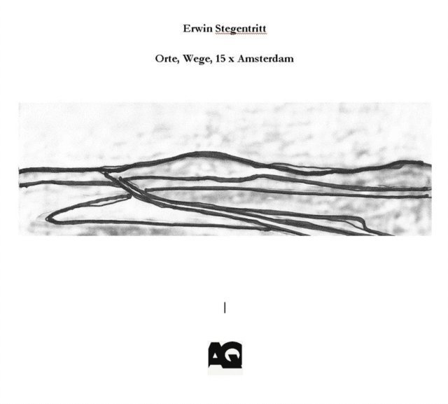 Erwin Stegentritt - Orte, Wege, 15 x Amsterdam, E-bok